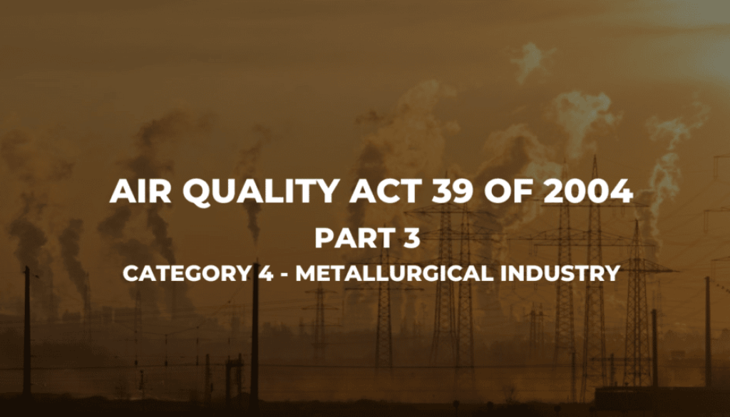 Air Quality Act 39 Of 2004 (Part 3 - Category 4 - Metallurgical Industry)