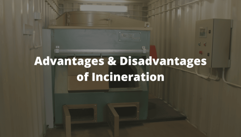 Advantages and Disadvantages of Incineration